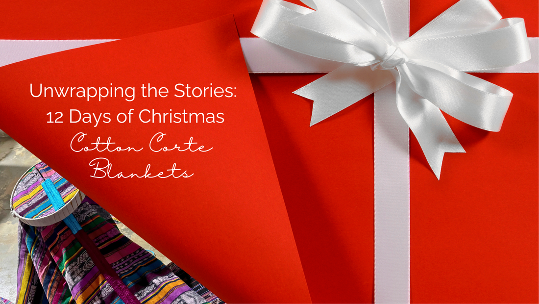 Unwrapping the Stories: 12 Days of Christmas – Cotton Corte Blankets