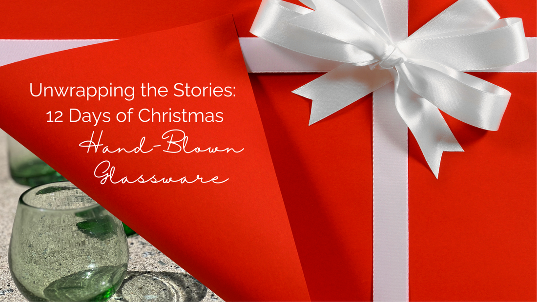 Unwrapping the Stories: 12 Days of Christmas - Hand Blown Glassware